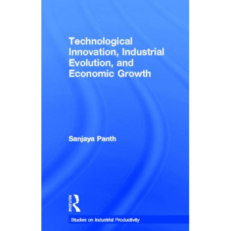 Technological Innovation, Industrial Evolution, and Economic Growth