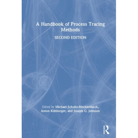 A Handbook of Process Tracing Methods: 2nd Edition