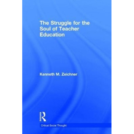 The Struggle for the Soul of Teacher Education