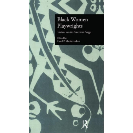 Black Women Playwrights: Visions on the American Stage