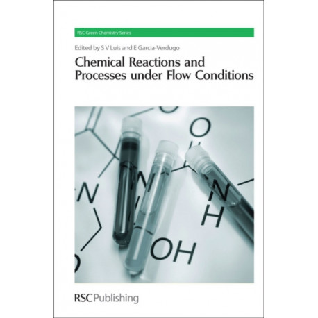 Chemical Reactions and Processes under Flow Conditions