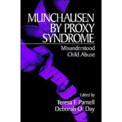 Munchausen by Proxy Syndrome: Misunderstood Child Abuse