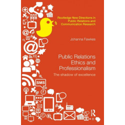 Public Relations Ethics and Professionalism: The Shadow of Excellence