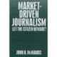 Market-Driven Journalism: Let the Citizen Beware?