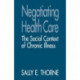 Negotiating Health Care: The Social Context of Chronic Illness