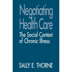 Negotiating Health Care: The Social Context of Chronic Illness