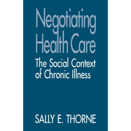 Negotiating Health Care: The Social Context of Chronic Illness