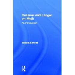 Cassirer and Langer on Myth: An Introduction