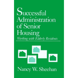Successful Administration of Senior Housing: Working with Elderly Residents