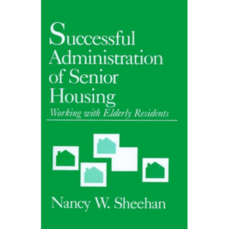Successful Administration of Senior Housing: Working with Elderly Residents