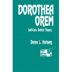 Dorothea Orem: Self-Care Deficit Theory