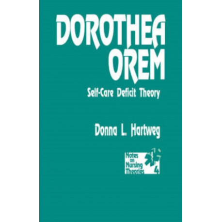 Dorothea Orem: Self-Care Deficit Theory