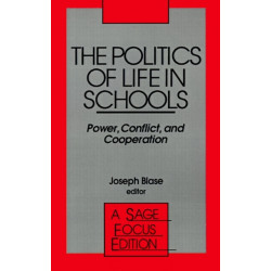 The Politics of Life in Schools: Power, Conflict, and Cooperation