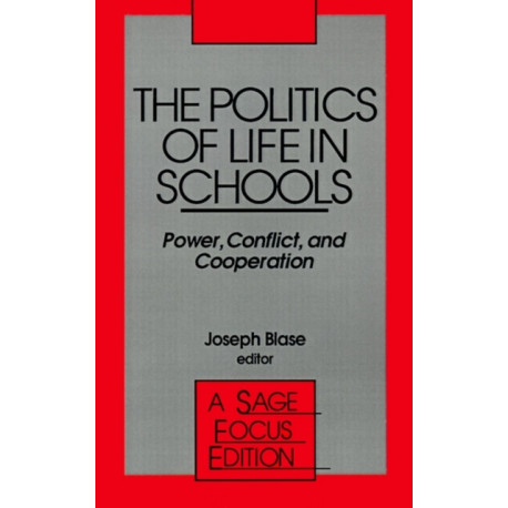 The Politics of Life in Schools: Power, Conflict, and Cooperation