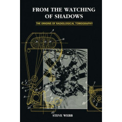 From the Watching of Shadows: The Origins of Radiological Tomography
