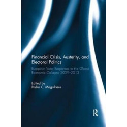 Financial Crisis, Austerity, and Electoral Politics: European Voter Responses to the Global Economic Collapse 2009-2013