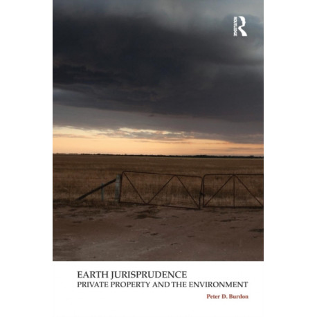 Earth Jurisprudence: Private Property and the Environment