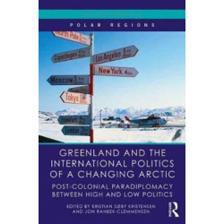 Greenland and the International Politics of a Changing Arctic: Postcolonial Paradiplomacy between High and Low Politics
