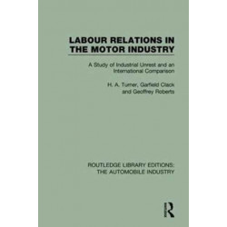 Labour Relations in the Motor Industry: A Study of Industrial Unrest and an International Comparison