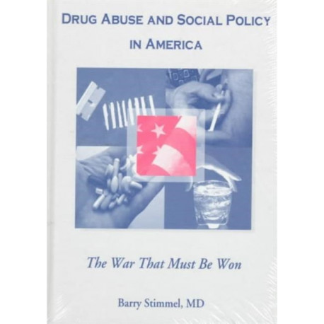 Drug Abuse and Social Policy in America: The War That Must Be Won