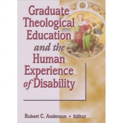 Graduate Theological Education and the Human Experience of Disability