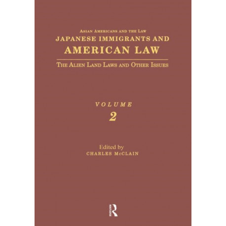 Japanese Immigrants and American Law: The Alien Land Laws and Other Issues
