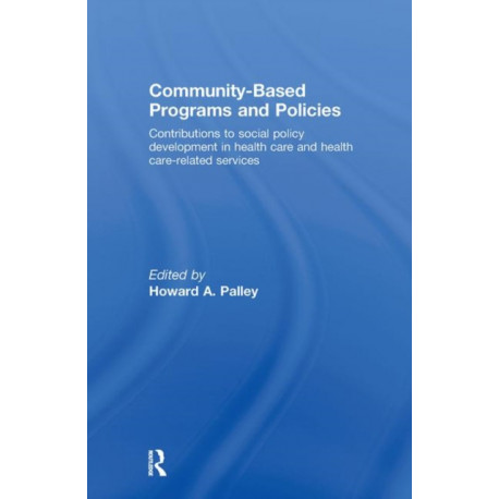 Community-Based Programs and Policies: Contributions to Social Policy Development in Health Care and Health Care-Related Services