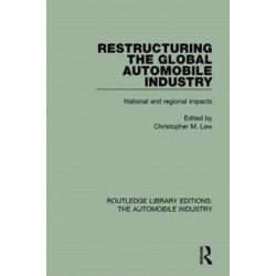 Restructuring the Global Automobile Industry: National and regional impacts