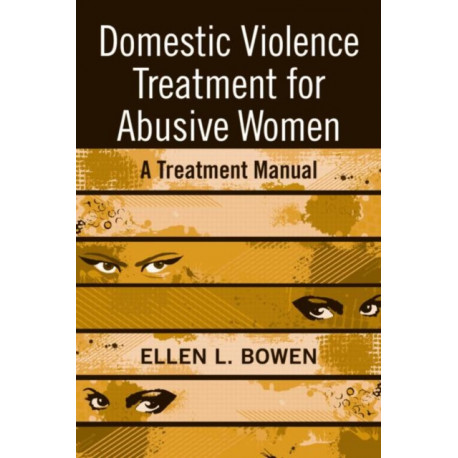 Domestic Violence Treatment for Abusive Women: A Treatment Manual