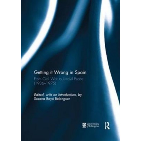 Getting it Wrong in Spain: From Civil War to Uncivil Peace (1936-1975)