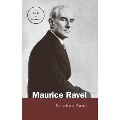 Maurice Ravel: A Guide to Research