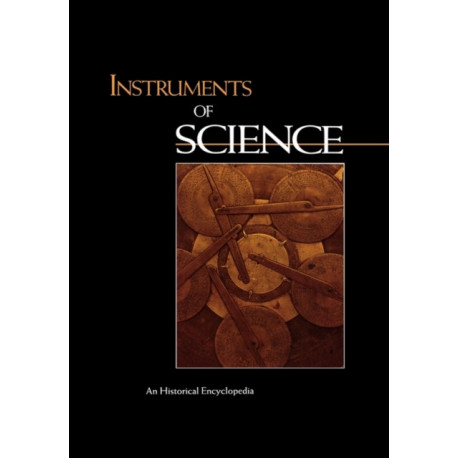 Instruments of Science: An Historical Encyclopedia