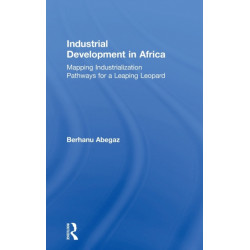 Industrial Development in Africa: Mapping Industrialization Pathways for a Leaping Leopard