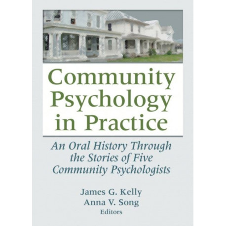 Community Psychology in Practice: An Oral History Through the Stories of Five Community Psychologists