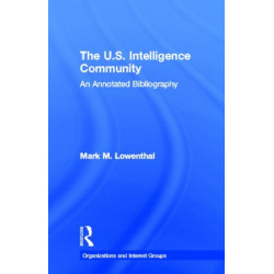 The U.S. Intelligence Community: An Annotated Bibliography