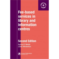 Fee-Based Services in Library and Information Centres: (formerly entitled 'Making a charge for library and information services', Aslib, 1994)