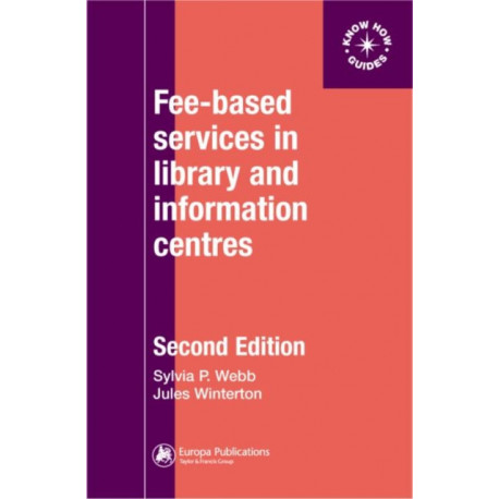 Fee-Based Services in Library and Information Centres: (formerly entitled 'Making a charge for library and information services', Aslib, 1994)