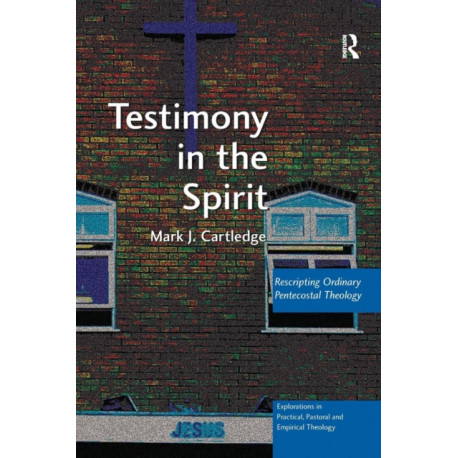 Testimony in the Spirit: Rescripting Ordinary Pentecostal Theology