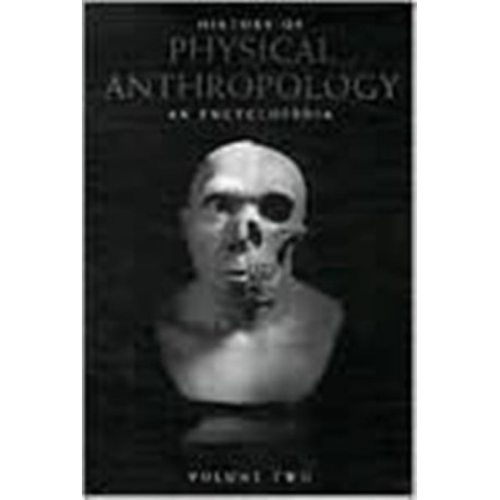 History of Physical Anthropology: An Encyclopedia