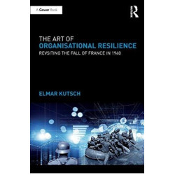 The Art of Organisational Resilience: Revisiting the Fall of France in 1940