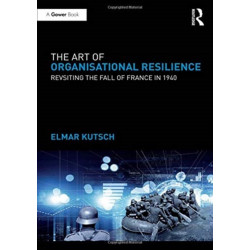 The Art of Organisational Resilience: Revisiting the Fall of France in 1940