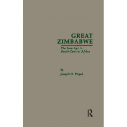 Great Zimbabwe: The Iron Age of South Central Africa