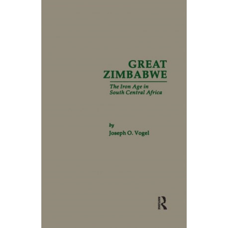 Great Zimbabwe: The Iron Age of South Central Africa