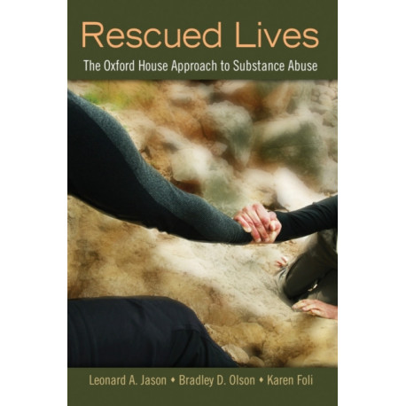 Rescued Lives: The Oxford House Approach to Substance Abuse