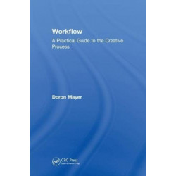 Workflow: A Practical Guide to the Creative Process