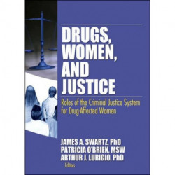 Drugs, Women, and Justice: Roles of the Criminal Justice System for Drug-Affected Women