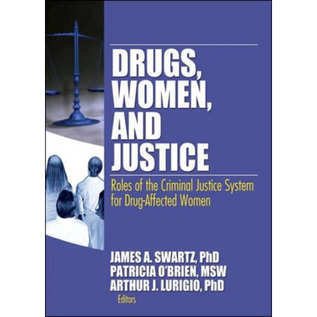 Drugs, Women, and Justice: Roles of the Criminal Justice System for Drug-Affected Women