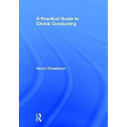 A Practical Guide to Choral Conducting
