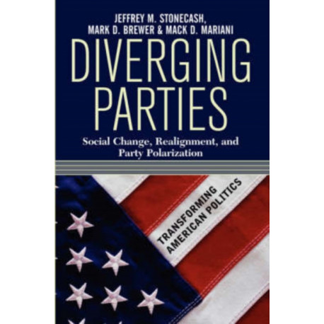 Diverging Parties: Social Change, Realignment, And Party Polarization