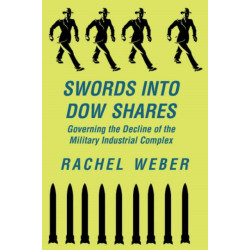 Swords Into Dow Shares: Governing The Decline Of The Military- Industrial Complex